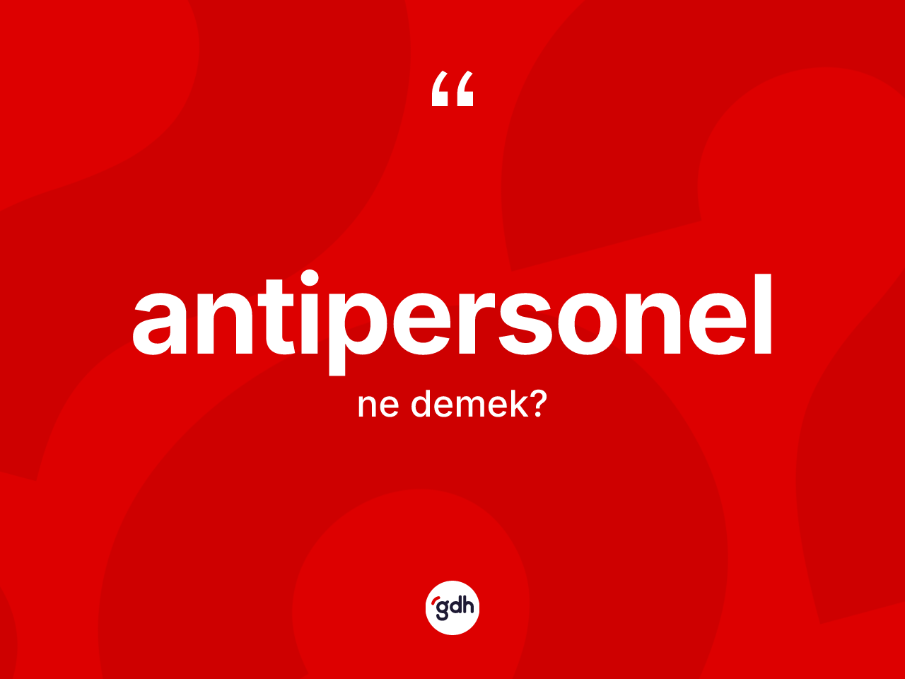 Antipersonel kelimesinin sözlükteki tanımı nedir? Antipersonel kelimesinin TDK anlamı nedir?