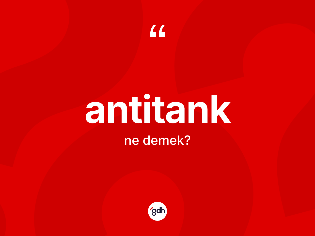 Antitank kelimesinin sözlükteki tanımı nedir? Antitangın halk arasındaki kullanımı nasıldır?