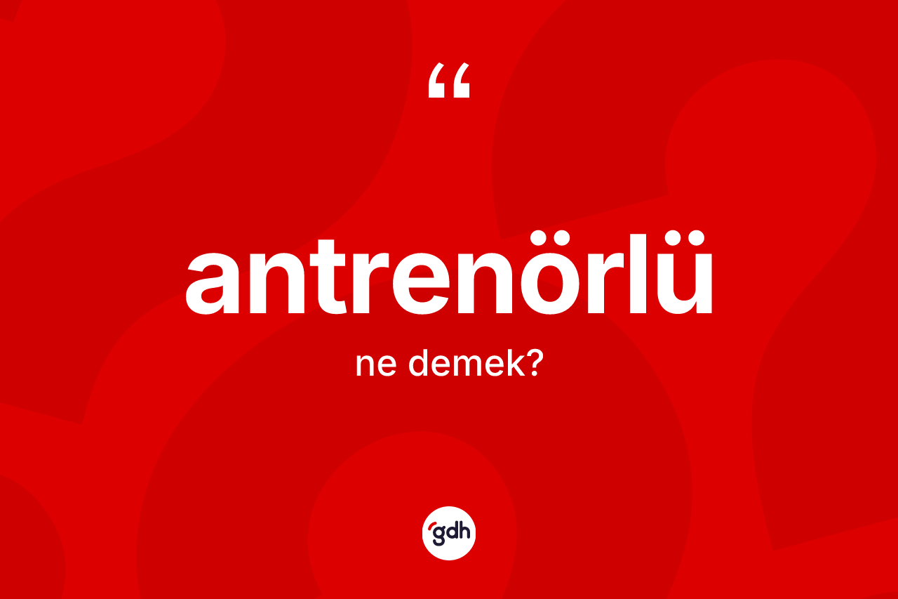 Antrenörlü ne demek?