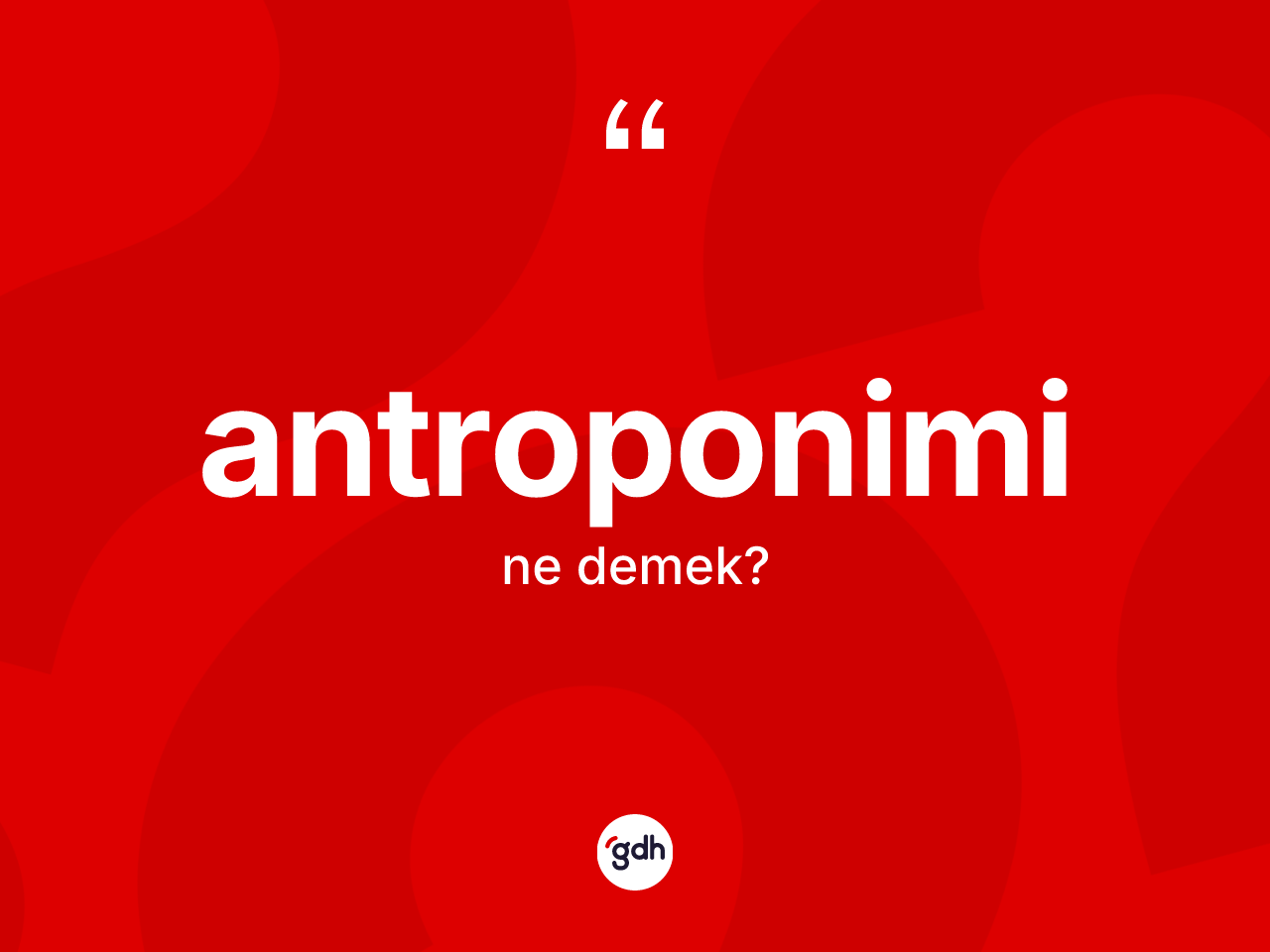 Antroponimi nedir? Antroponiminin sözlükteki anlamı nedir?