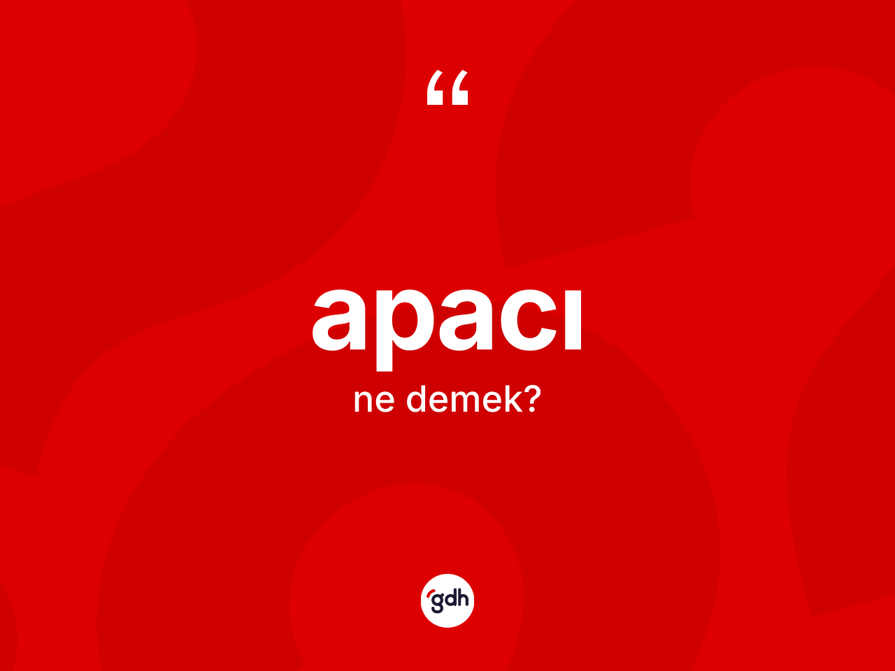 Apacı kelimesinin anlamı nedir? Apacının TDK'ya göre anlamı nedir?