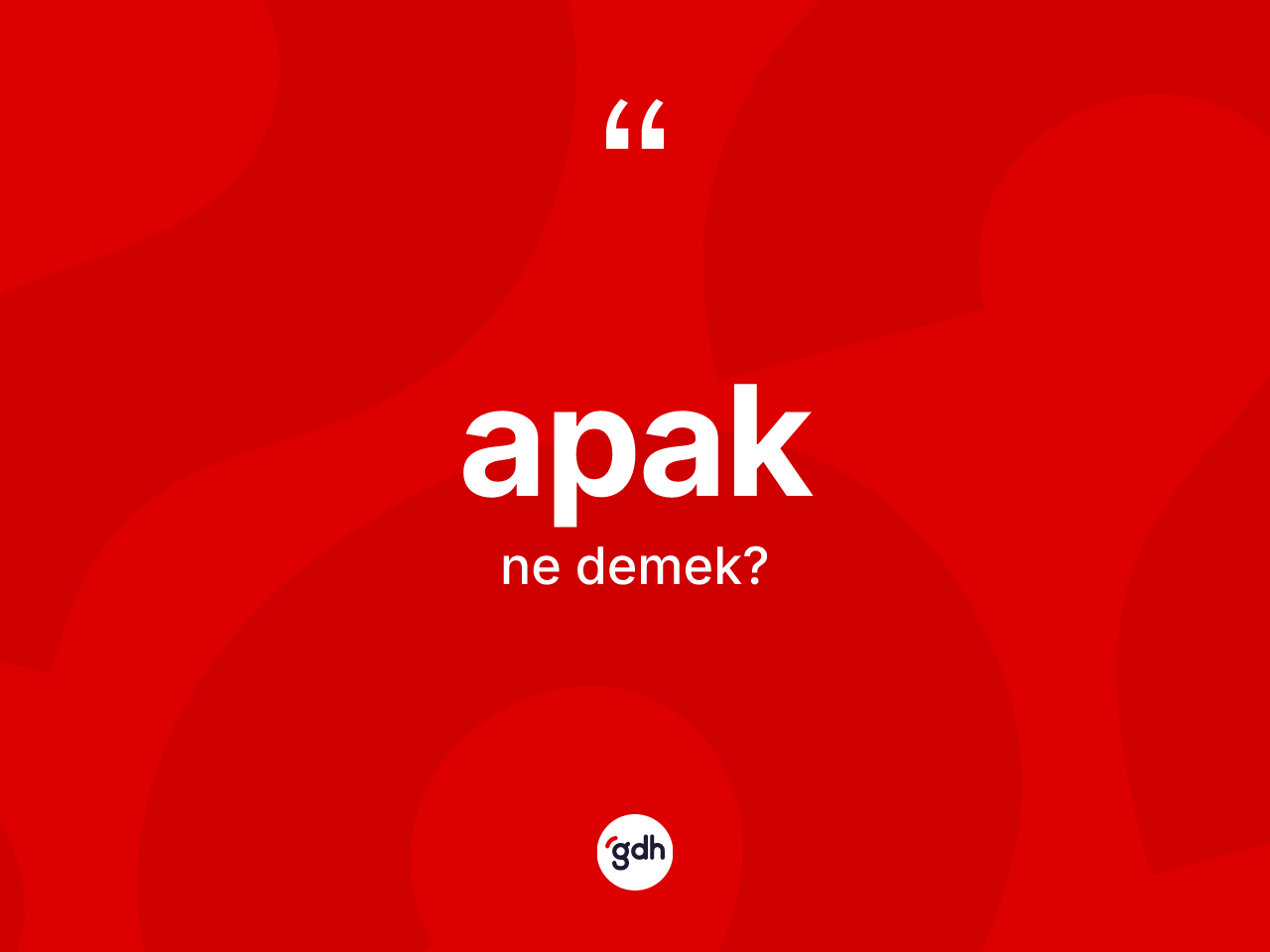 Apak kelimesinin sözlükteki tanımı nedir? Apağın TDK'ya göre anlamı nedir?