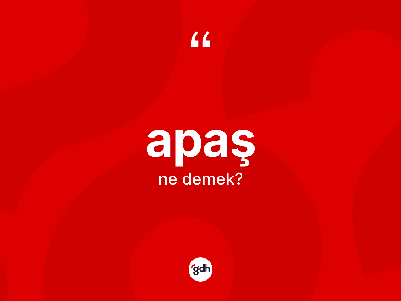 Apaş kelimesinin tanımı nedir? Apaşın TDK'ya göre anlamı nedir?
