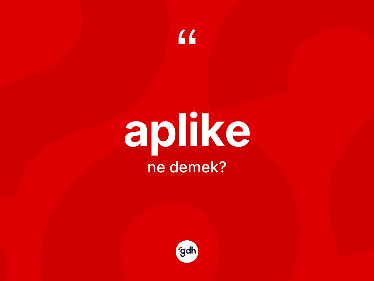 Aplike nedir? Aplike kelimesinin TDK anlamı nedir?