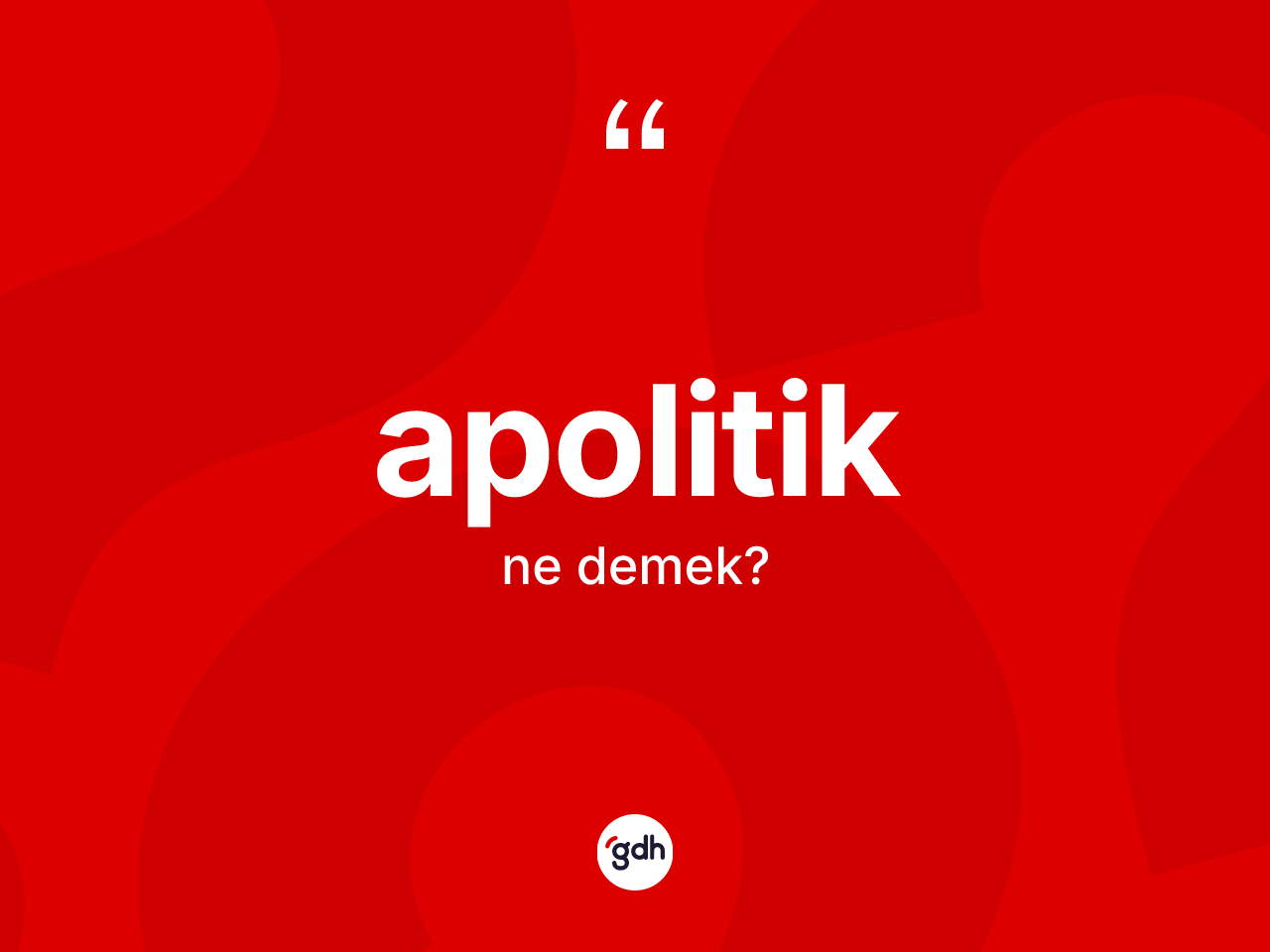 Apolitik kelimesinin tanımı nedir? Apolitiğin kısaca tanımı nedir?