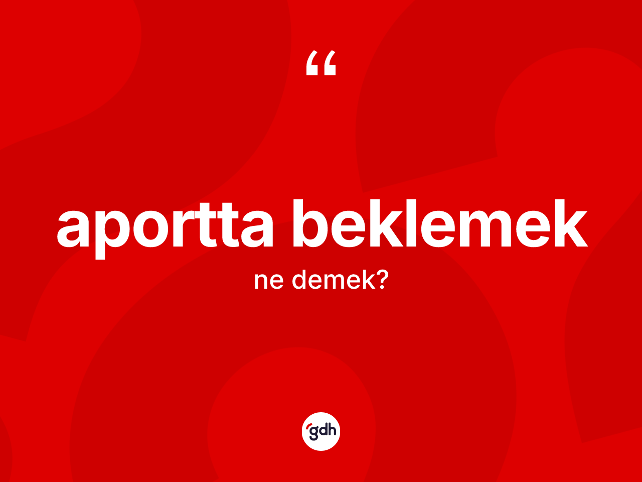 Aportta beklemek sözü neyi anlatır? Aportta beklemek ifadesi hangi durumlarda kullanılır?