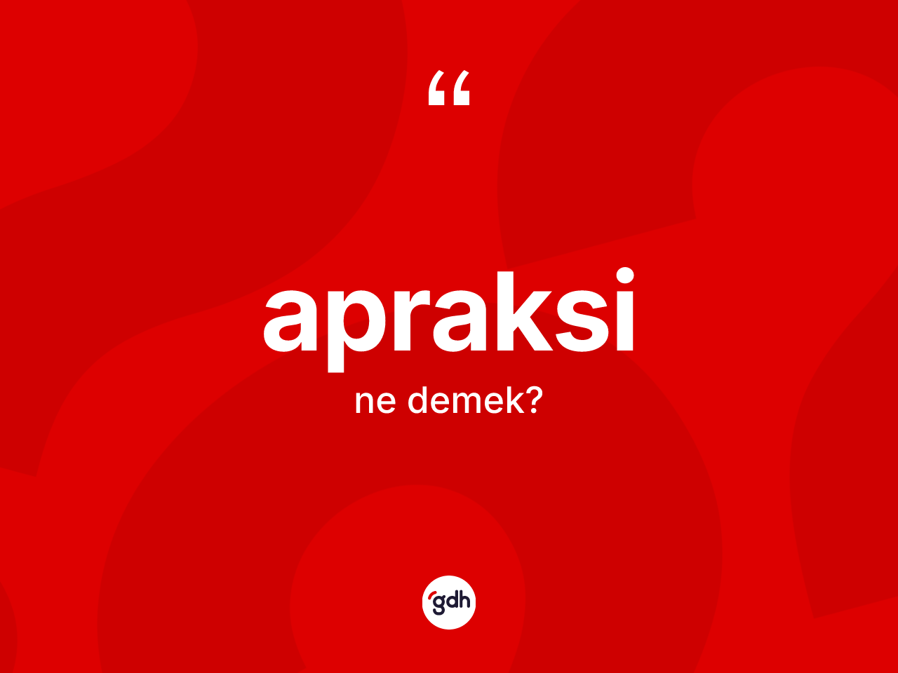 Apraksi kelimesinin anlamı nedir? Apraksi kelimesinin kaç farklı anlamı var?