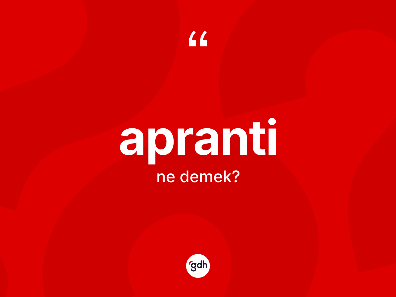 Apranti kelimesinin anlamı nedir? Apranti kelimesinin TDK anlamı nedir?