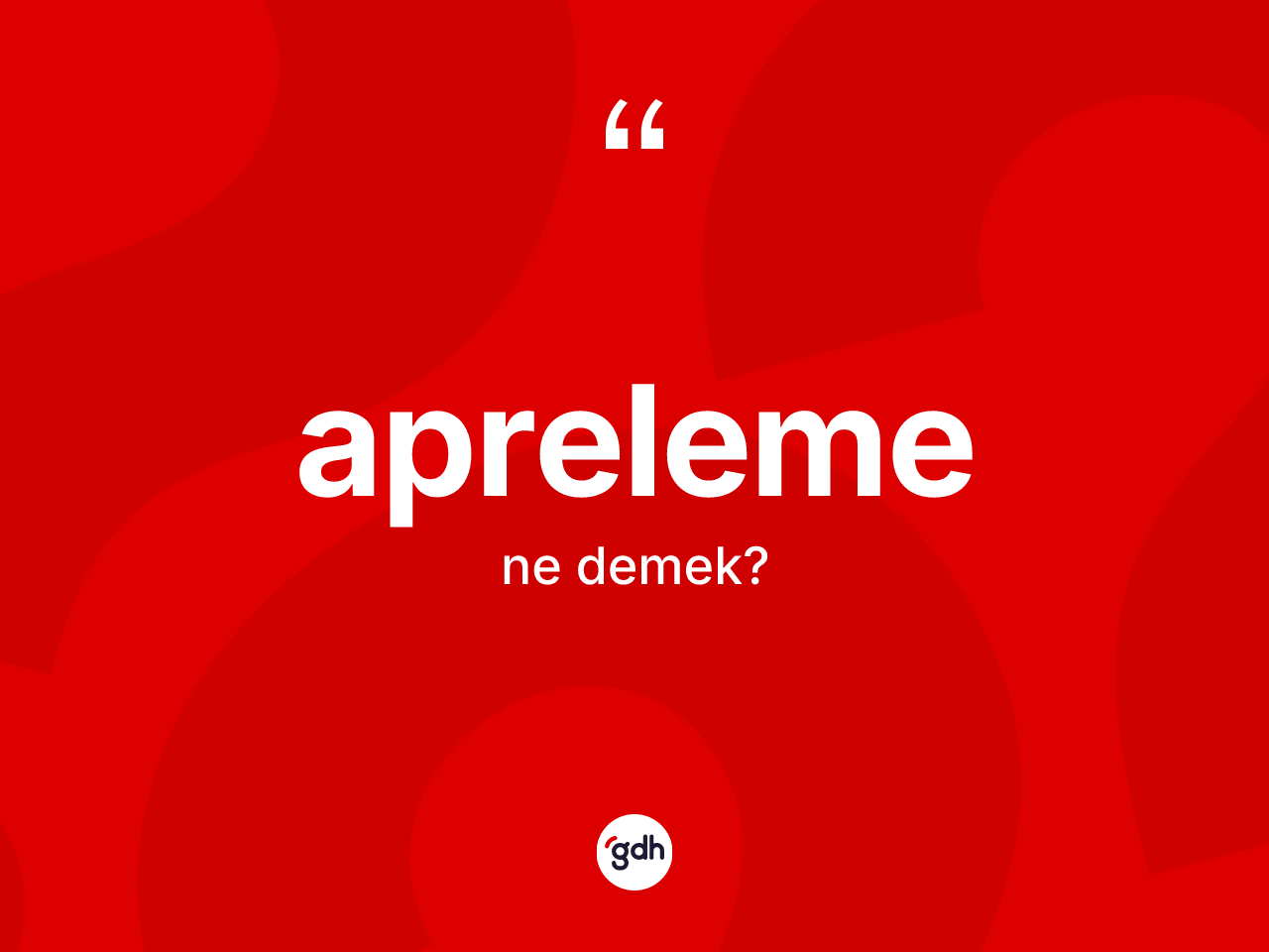 Apreleme kelimesinin tanımı nedir? Apreleme kelimesinin TDK anlamı nedir?