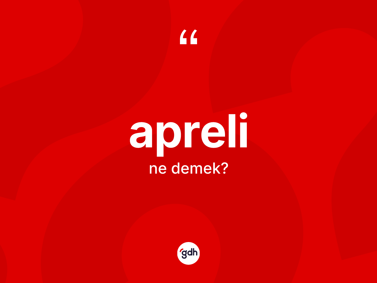 Apreli ne demek? Aprelinin TDK'ya göre anlamı nedir?