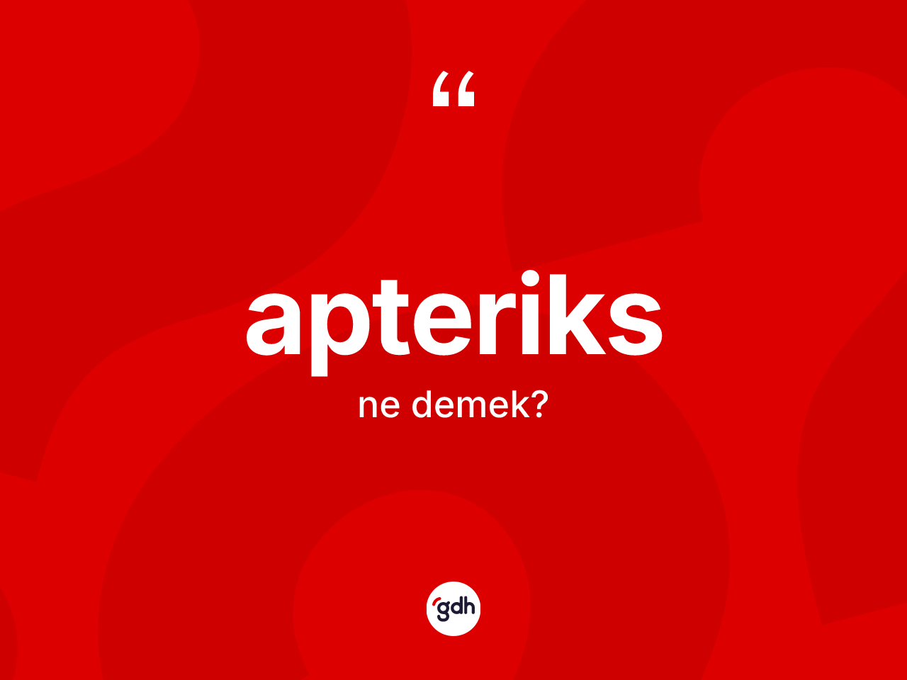 Apteriks kelimesinin anlamı nedir? Apteriks kelimesinin kaç farklı anlamı var?