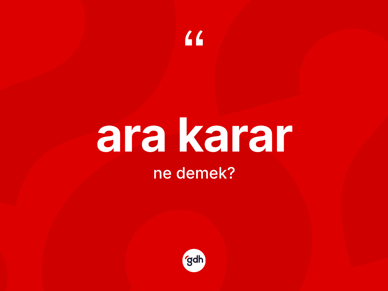 Ara karar kelimesi nedir? Ara kararın kısaca tanımı nedir?