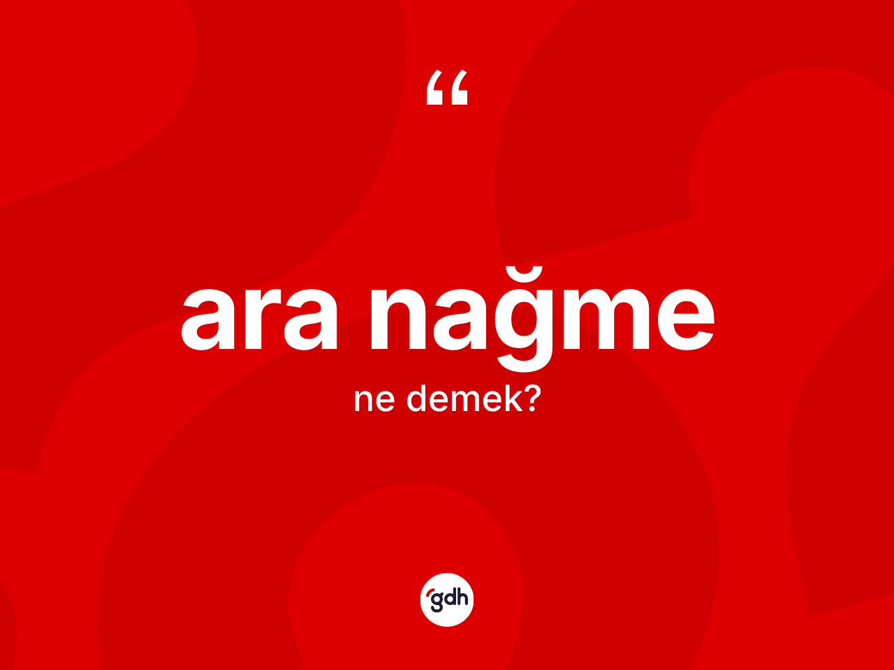 Ara nağme kelimesinin tanımı nedir? Ara nağme kelimesinin TDK anlamı nedir?