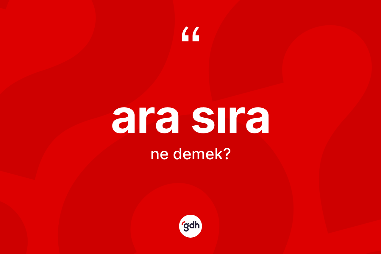 Ara sıra nedir?