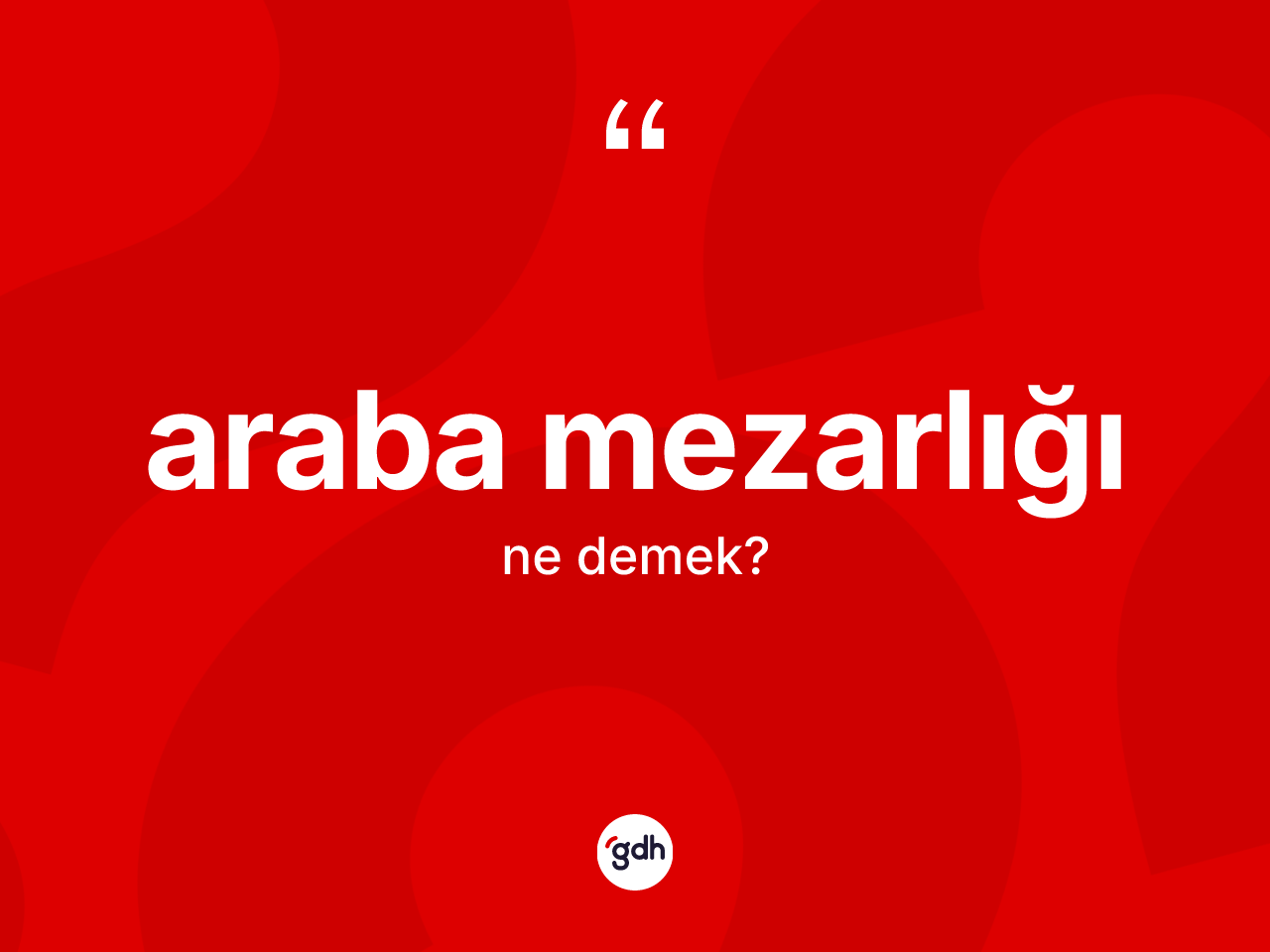 Araba mezarlığı nedir? Araba mezarlığının TDK'ya göre anlamı nedir?