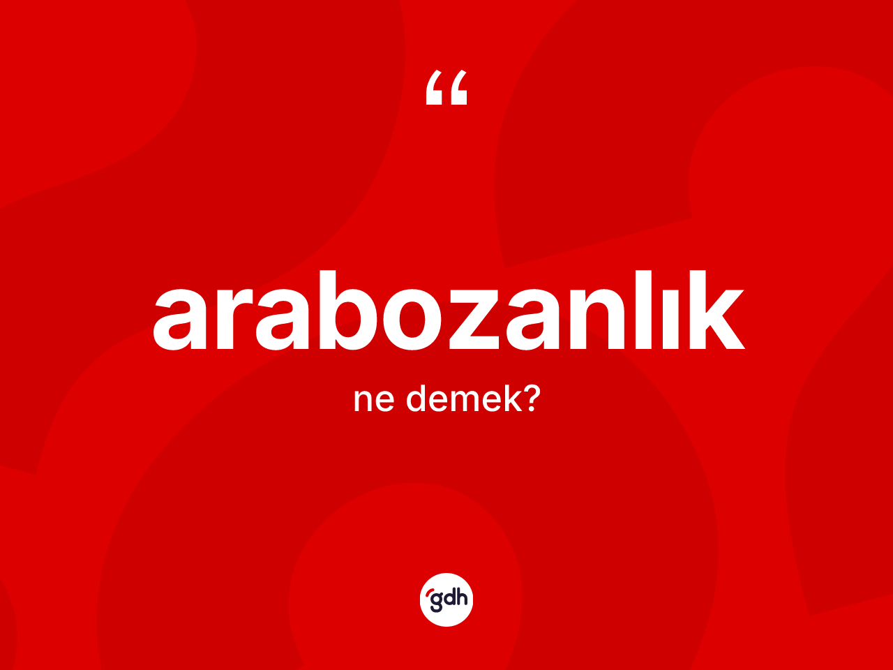 Arabozanlık kelimesinin anlamı nedir? Arabozanlığın sözlükteki anlamı nedir?