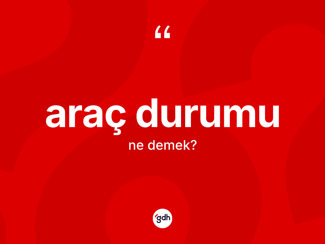 Araç durumu kelimesinin tanımı nedir? Araç durumunun kısaca tanımı nedir?