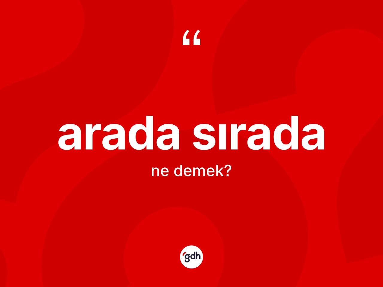 Arada sırada kelimesi nedir? Arada sırada kelimesinin TDK anlamı nedir?
