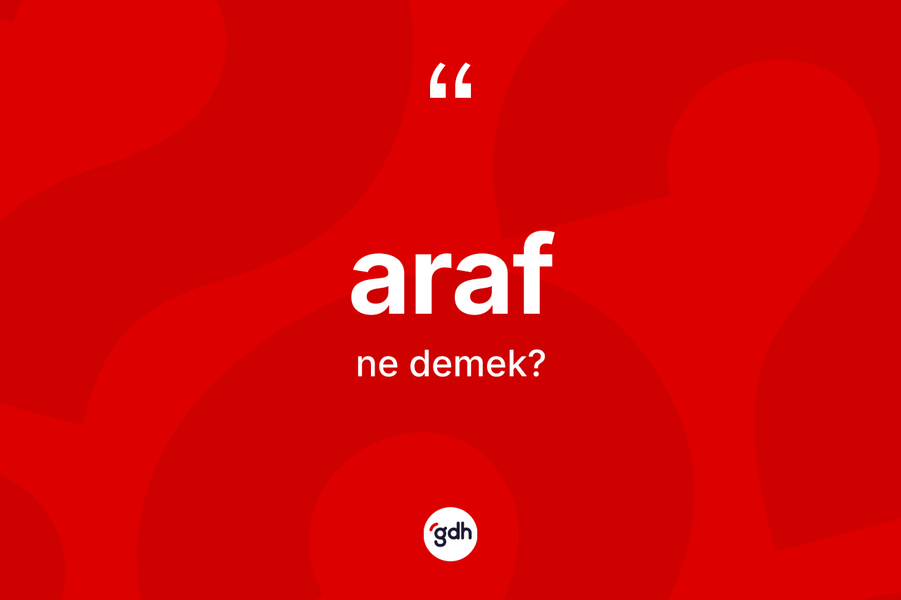 Araf nedir? Arafın TDK'ya göre anlamı nedir?