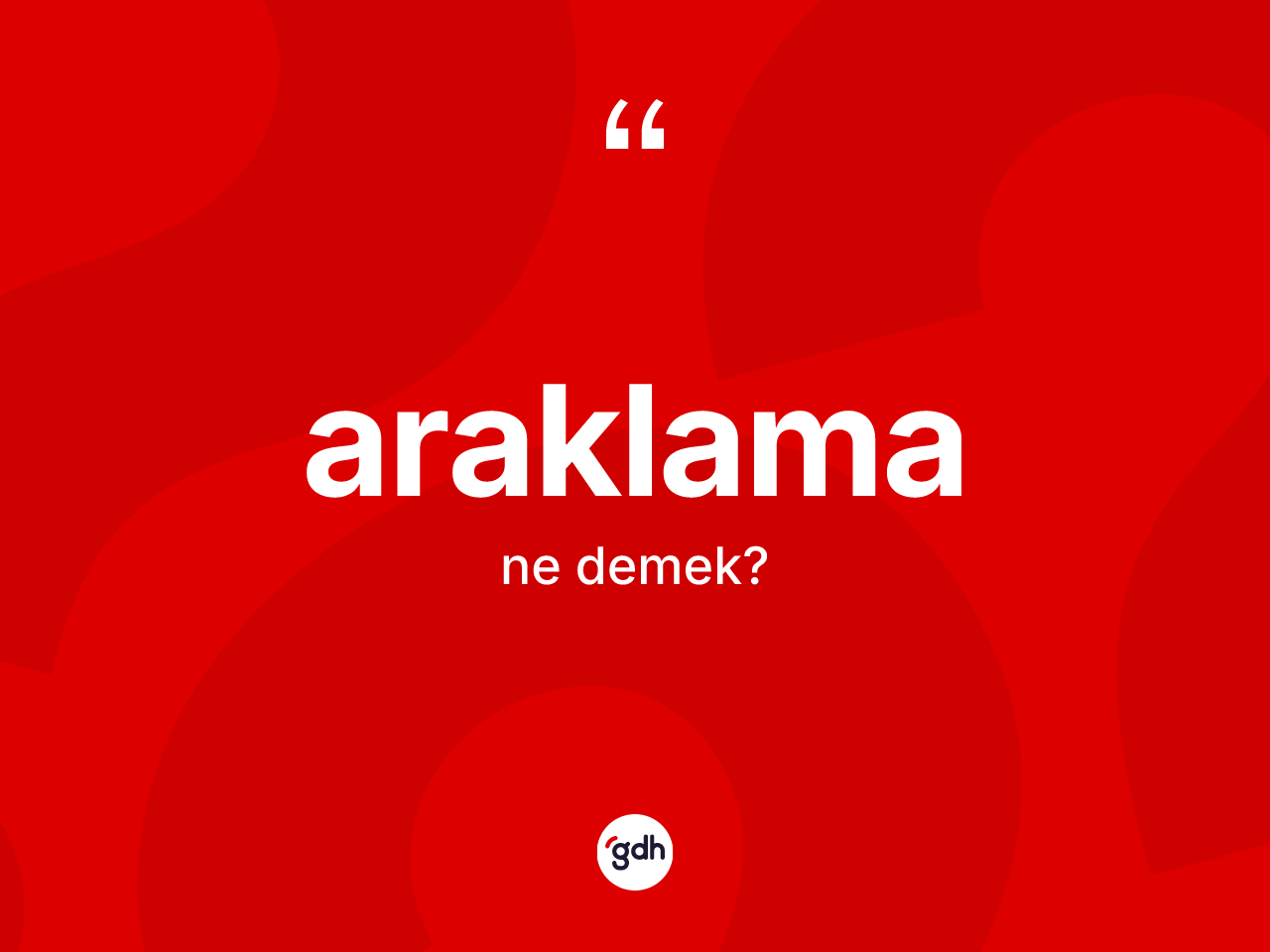 Araklama kelimesinin sözlükteki tanımı nedir? Araklamanın kısaca tanımı nedir?
