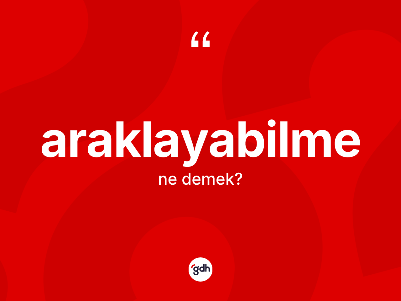 Araklayabilme kelimesi nedir? Araklayabilme kelimesinin kaç farklı anlamı var?