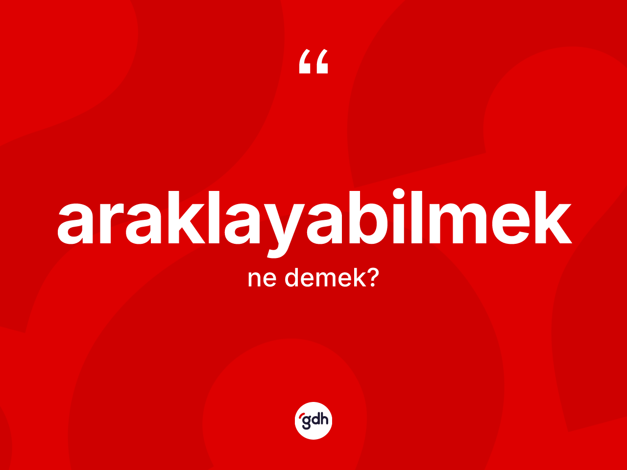 Araklayabilmek kelimesi ne anlama gelir? Araklayabilmeğin halk arasındaki kullanımı nasıldır?