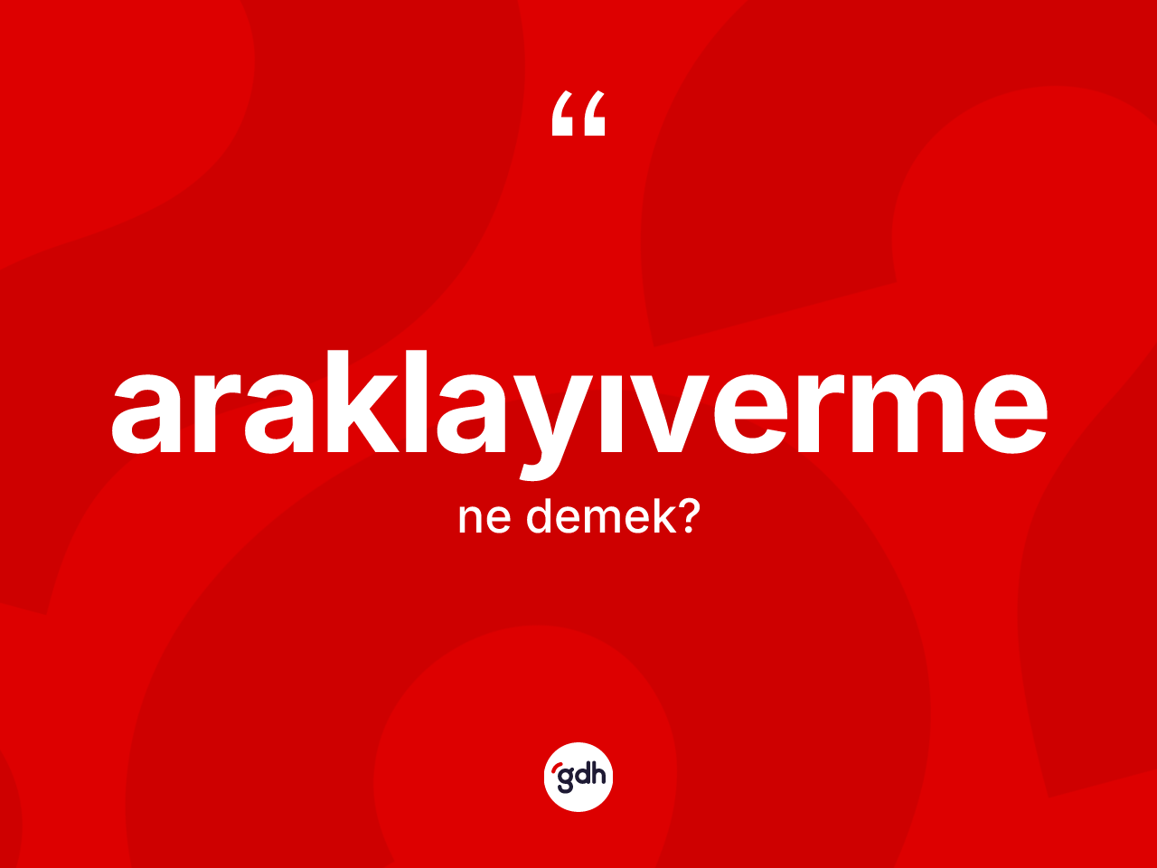 Araklayıverme kelimesinin sözlükteki tanımı nedir? Araklayıvermenin TDK'ya göre anlamı nedir?
