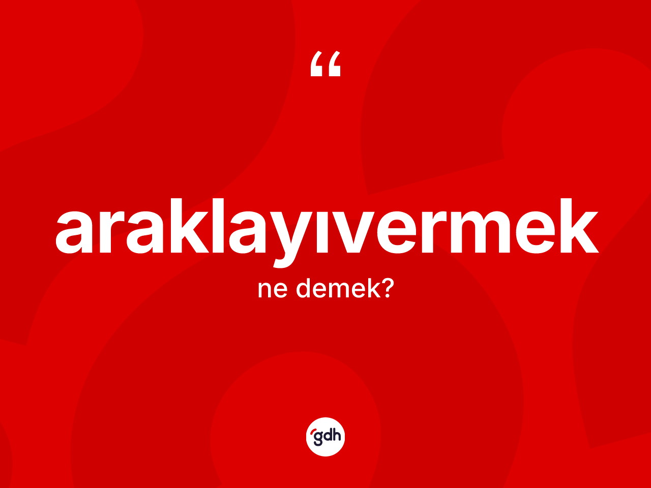 Araklayıvermek kelimesinin anlamı nedir? Araklayıvermeğin kısaca tanımı nedir?