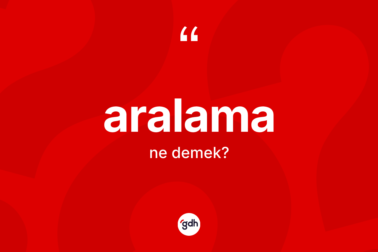 Aralama ne demek? Aralamanın sözlükteki anlamı nedir?