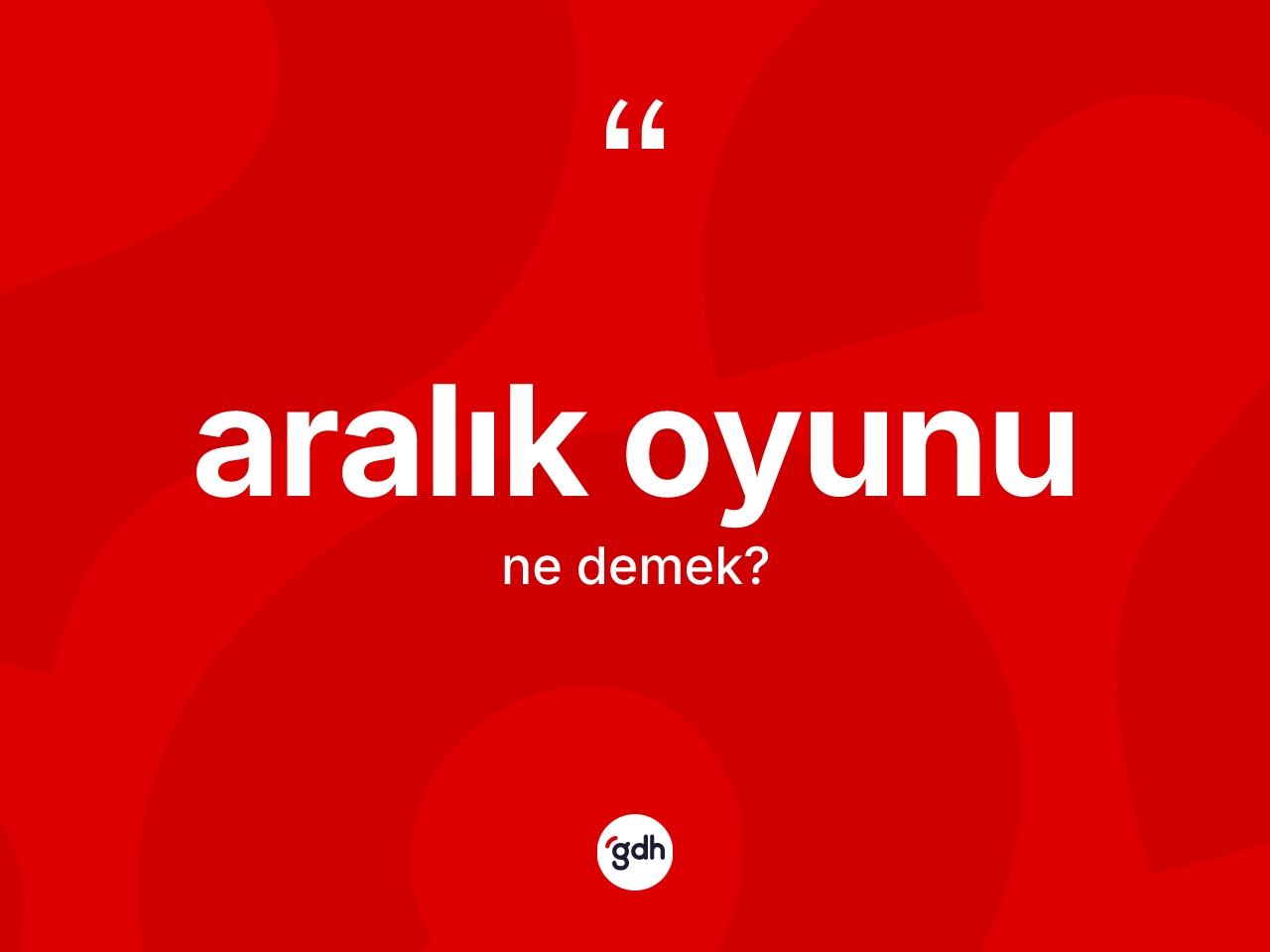 Aralık oyunu ne demek? Aralık oyunu kelimesinin TDK anlamı nedir?
