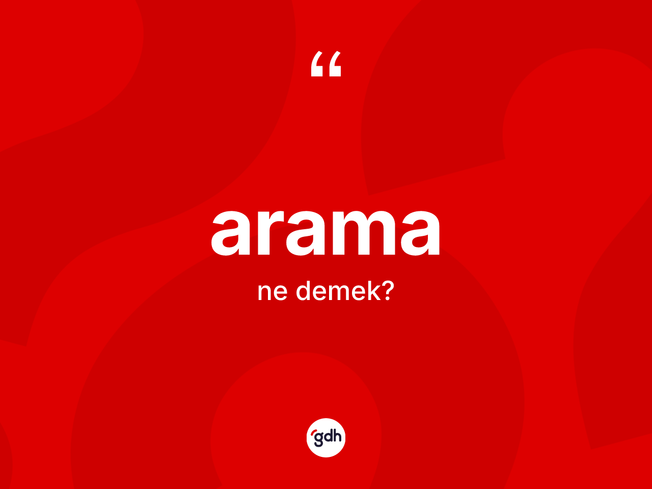Arama nedir? Aramanın TDK'ya göre anlamı nedir?