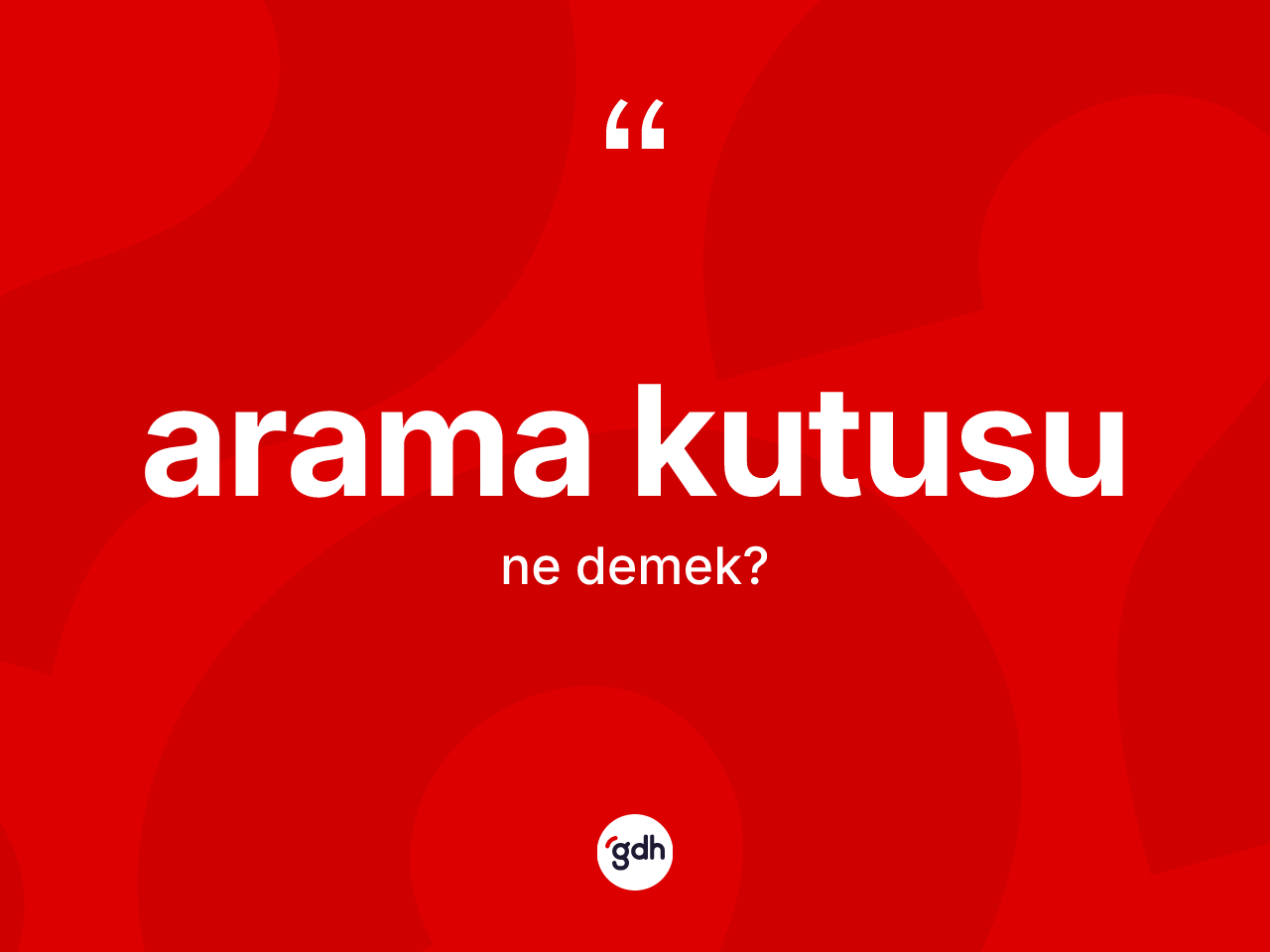 Arama kutusu kelimesi nedir? Arama kutusunun TDK'ya göre anlamı nedir?