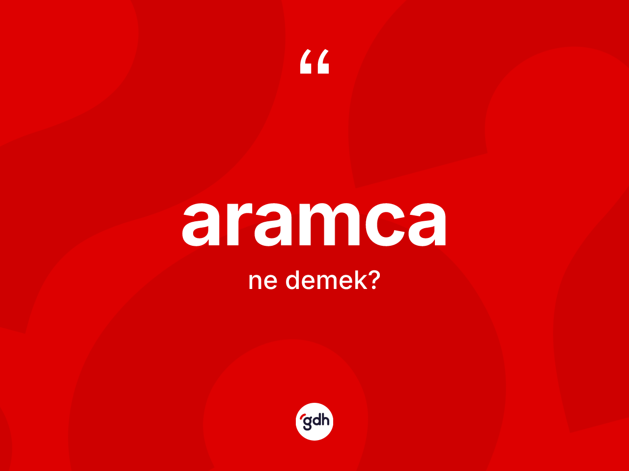 Aramca kelimesi ne demek? Aramca'nın kısaca tanımı nedir?