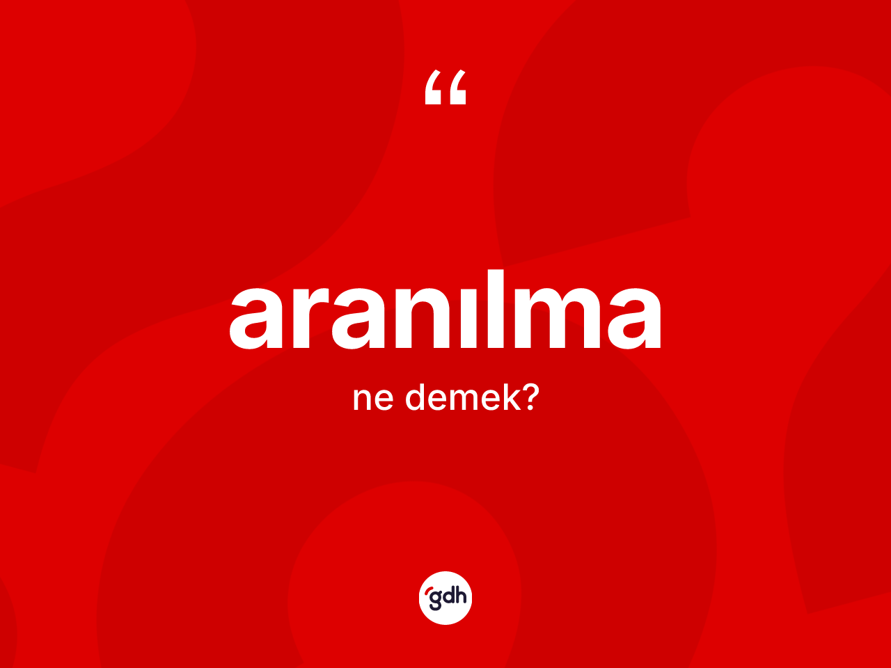 Aranılma kelimesinin anlamı nedir? Aranılmanın halk arasındaki kullanımı nasıldır?