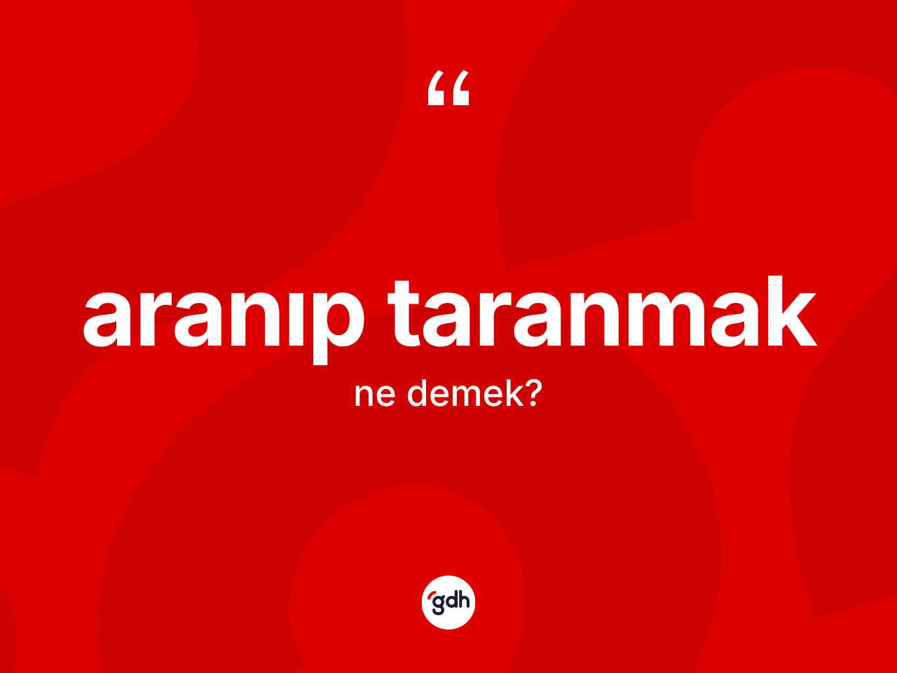 Aranıp taranmak sözü nedir? Aranıp taranmak ifadesinin kaç farklı anlamı var?