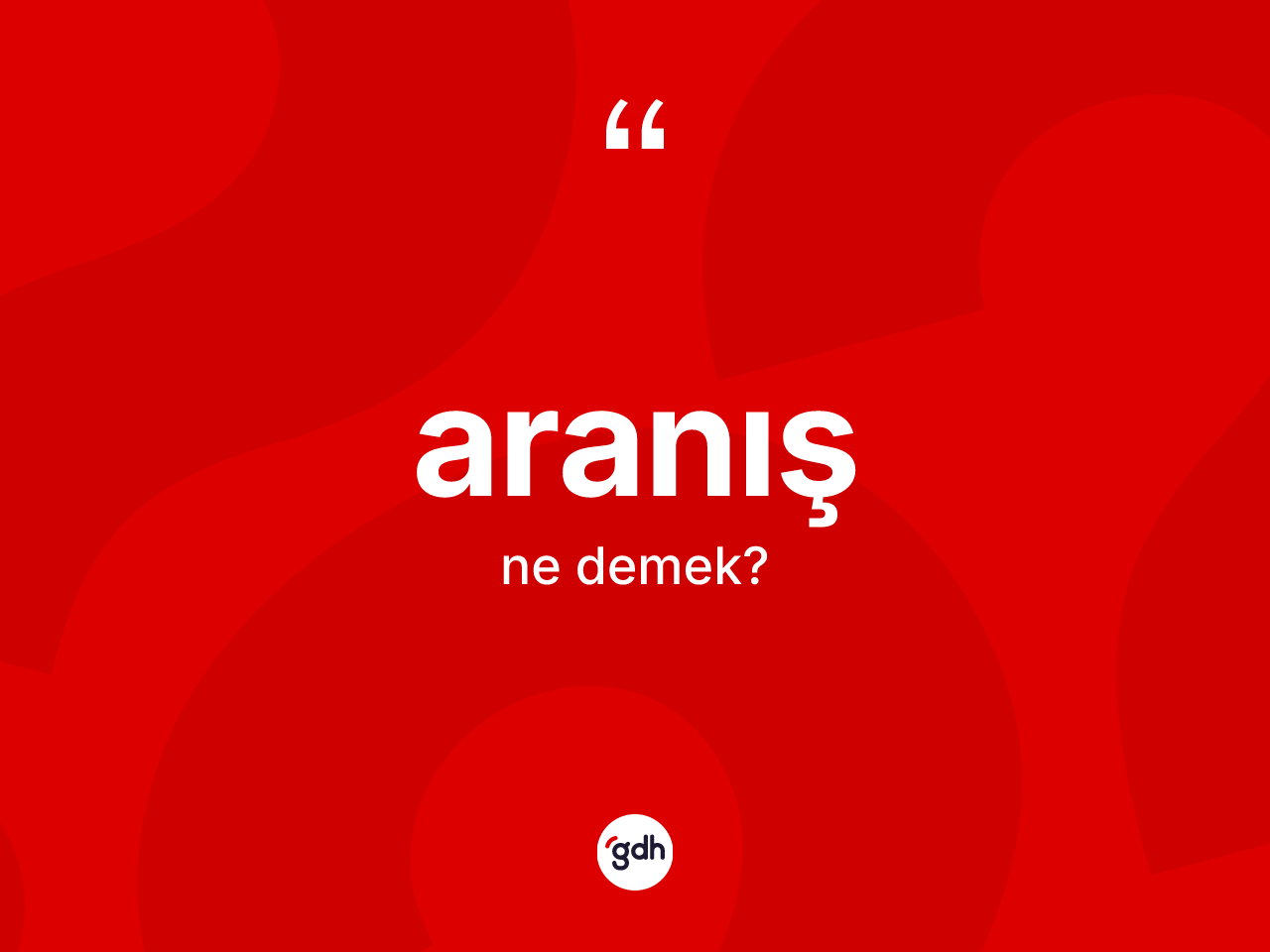 Aranış kelimesinin anlamı nedir? Aranışın kısaca tanımı nedir?