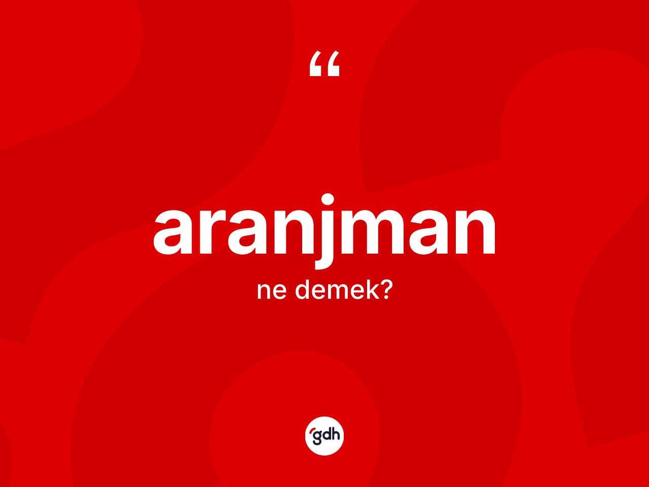 Aranjman ne anlama gelir? Aranjmanın kısaca tanımı nedir?