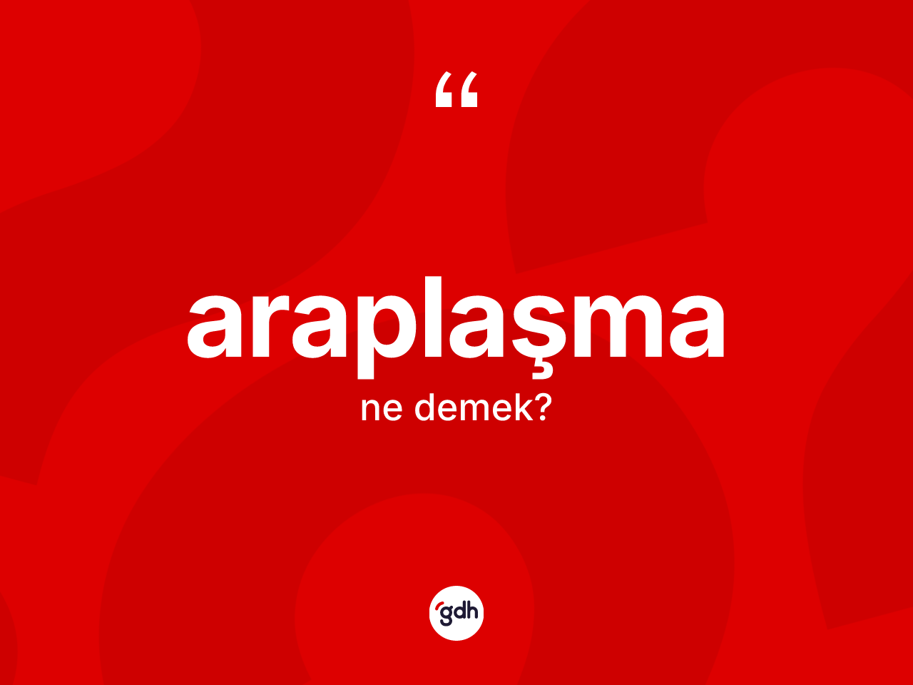 Araplaşma kelimesinin sözlükteki tanımı nedir? Araplaşmanın TDK'ya göre anlamı nedir?