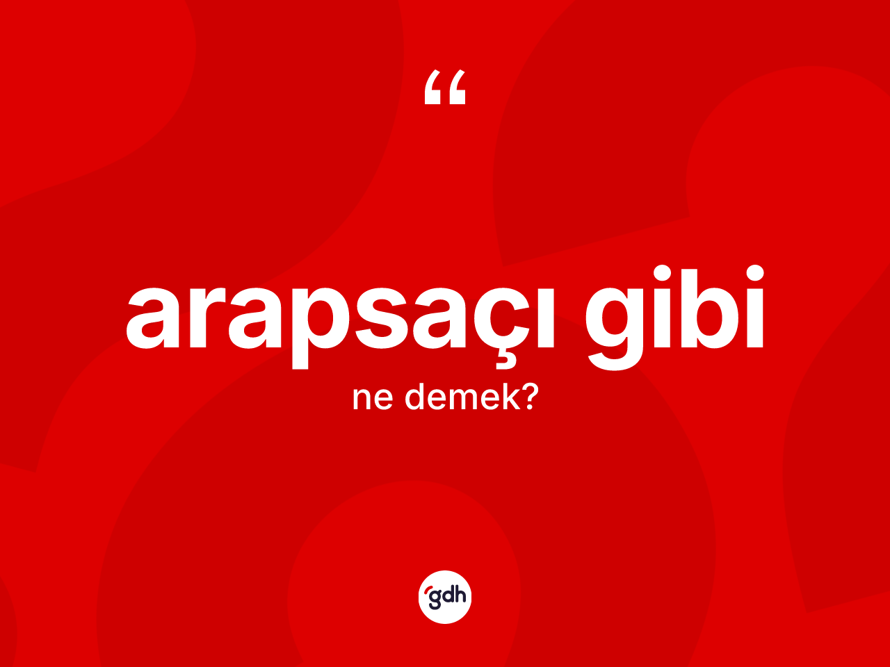 Arapsaçı gibi ifadesinin kısaca tanımı nedir? Arapsaçı gibi ifadesinin TDK anlamı nedir?