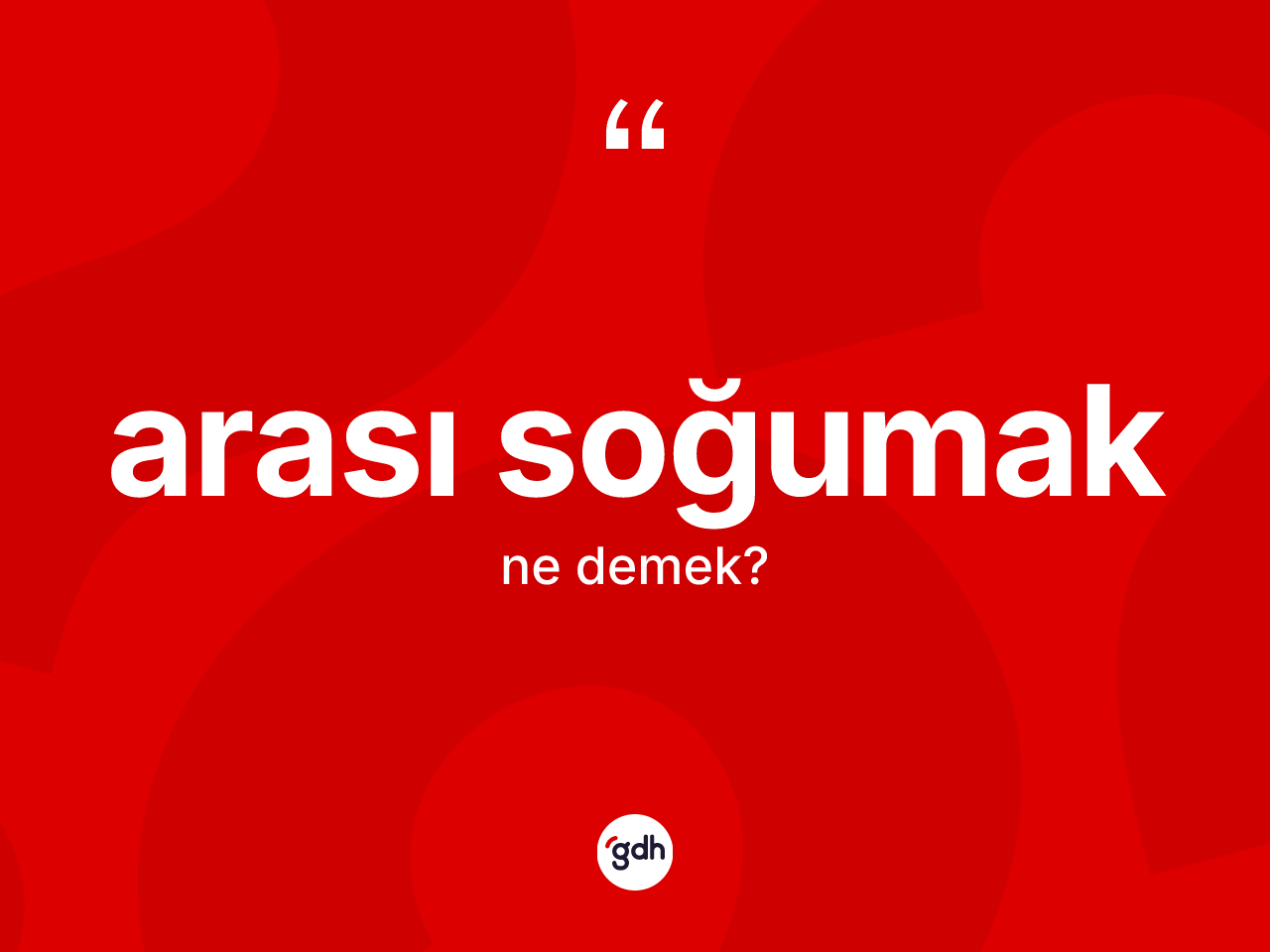Arası soğumak ne demektir? Arası soğumak ifadesinin özellikleri nelerdir?