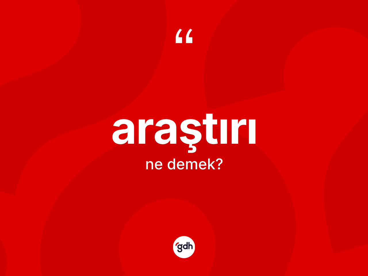 Araştırı kelimesi ne demek? Araştırının sözlükteki anlamı nedir?