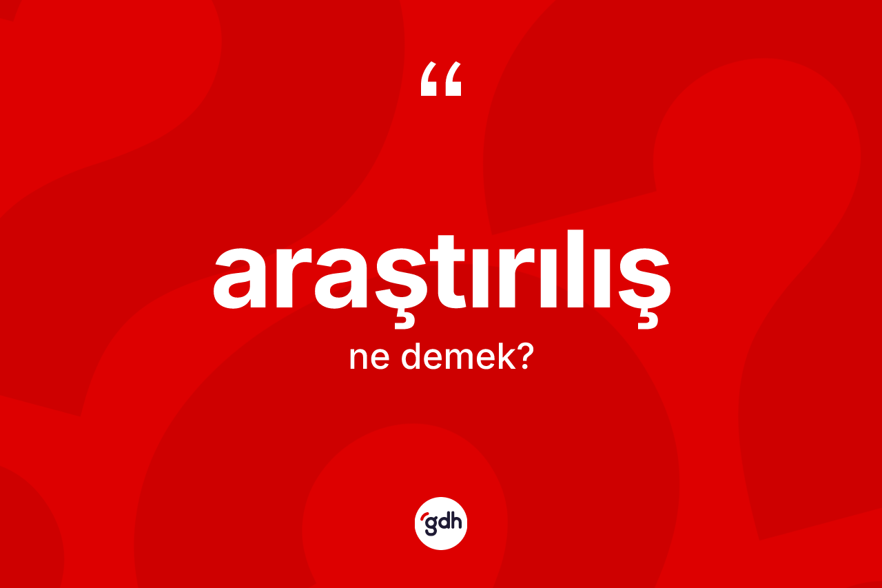 Araştırılış nedir? Araştırılışın kısaca tanımı nedir?