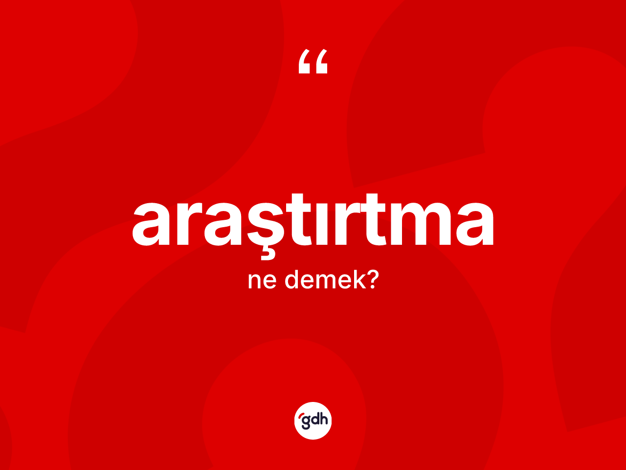 Araştırtma ne demek? Araştırtmanın TDK'ya göre anlamı nedir?