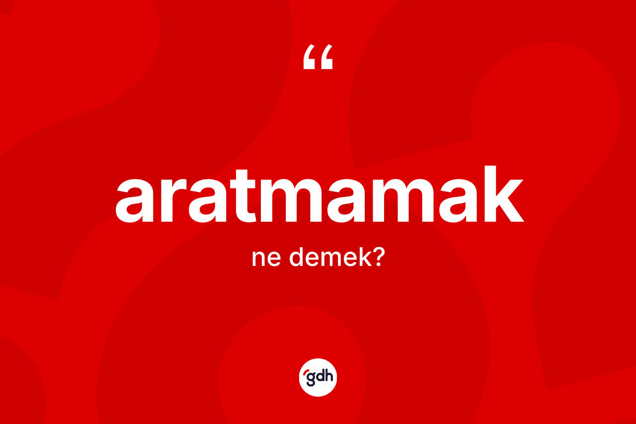 Aratmamak ifadesinin kısaca tanımı nedir?