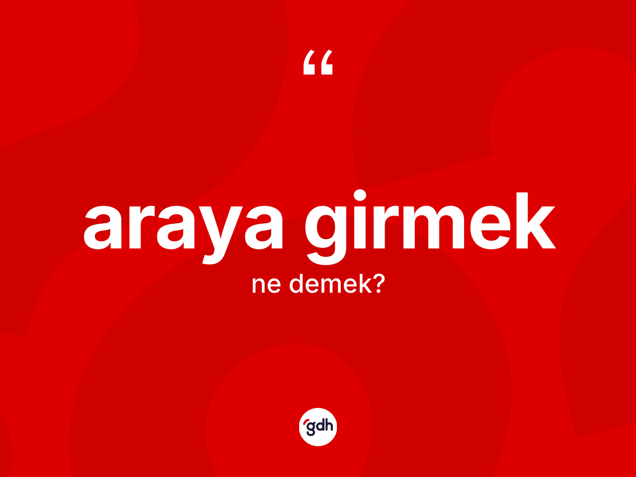 Araya girmek ne anlama gelir? Araya girmek ifadesinin özellikleri nelerdir?