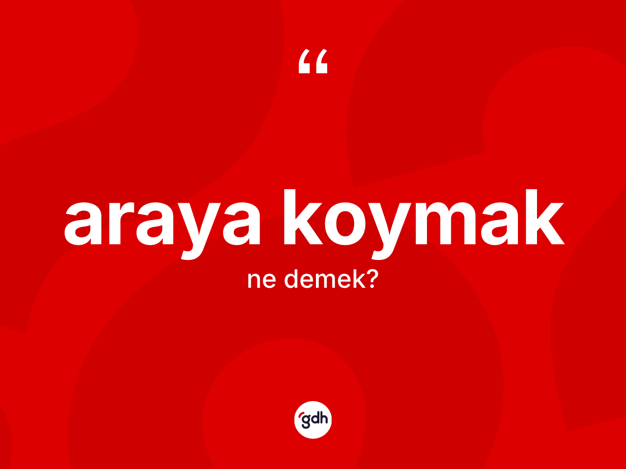 Araya koymak ifadesinin sözlükteki anlamı nedir? Araya koymak ifadesinin TDK anlamı nedir?