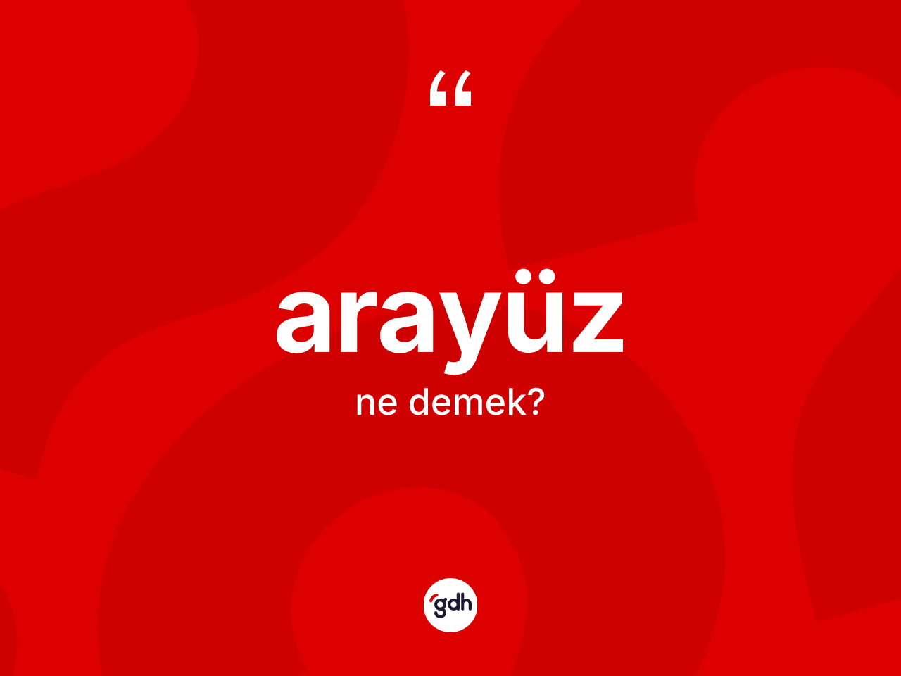 Arayüz kelimesinin anlamı nedir? Arayüzün TDK'ya göre anlamı nedir?