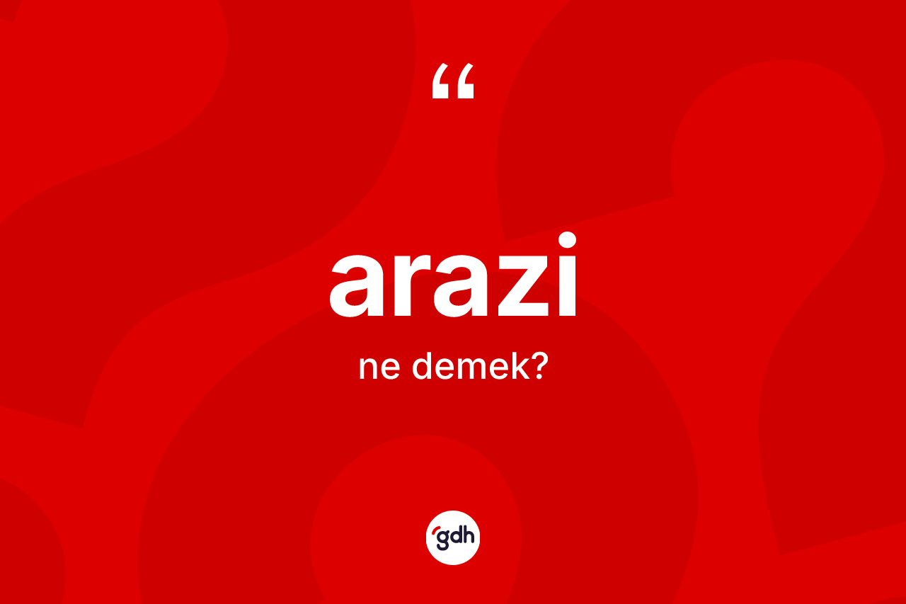 Arazi kelimesinin anlamı nedir?