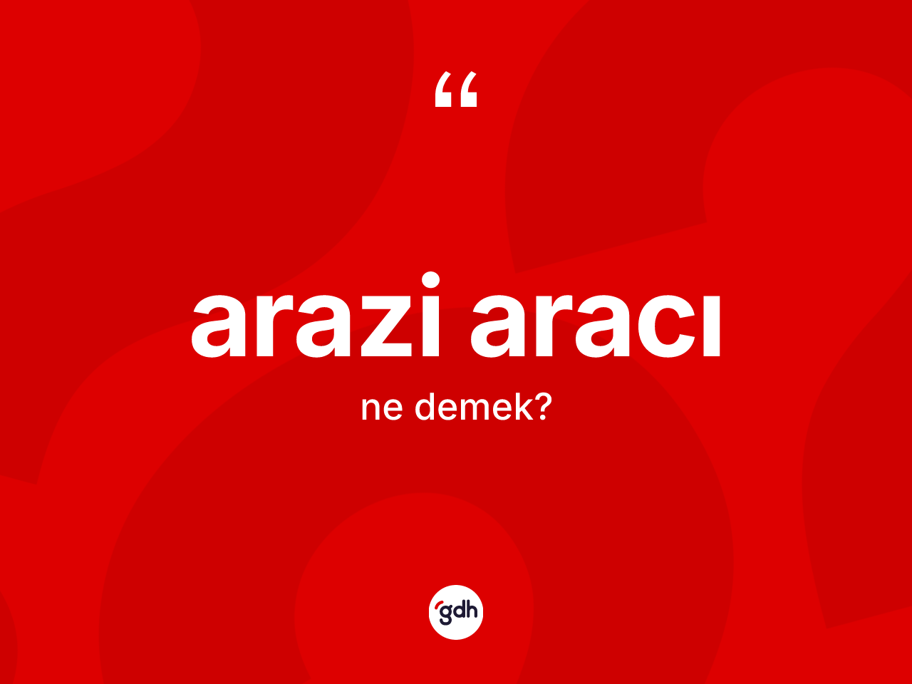 Arazi aracı kelimesi ne demek? Arazi aracının TDK'ya göre anlamı nedir?
