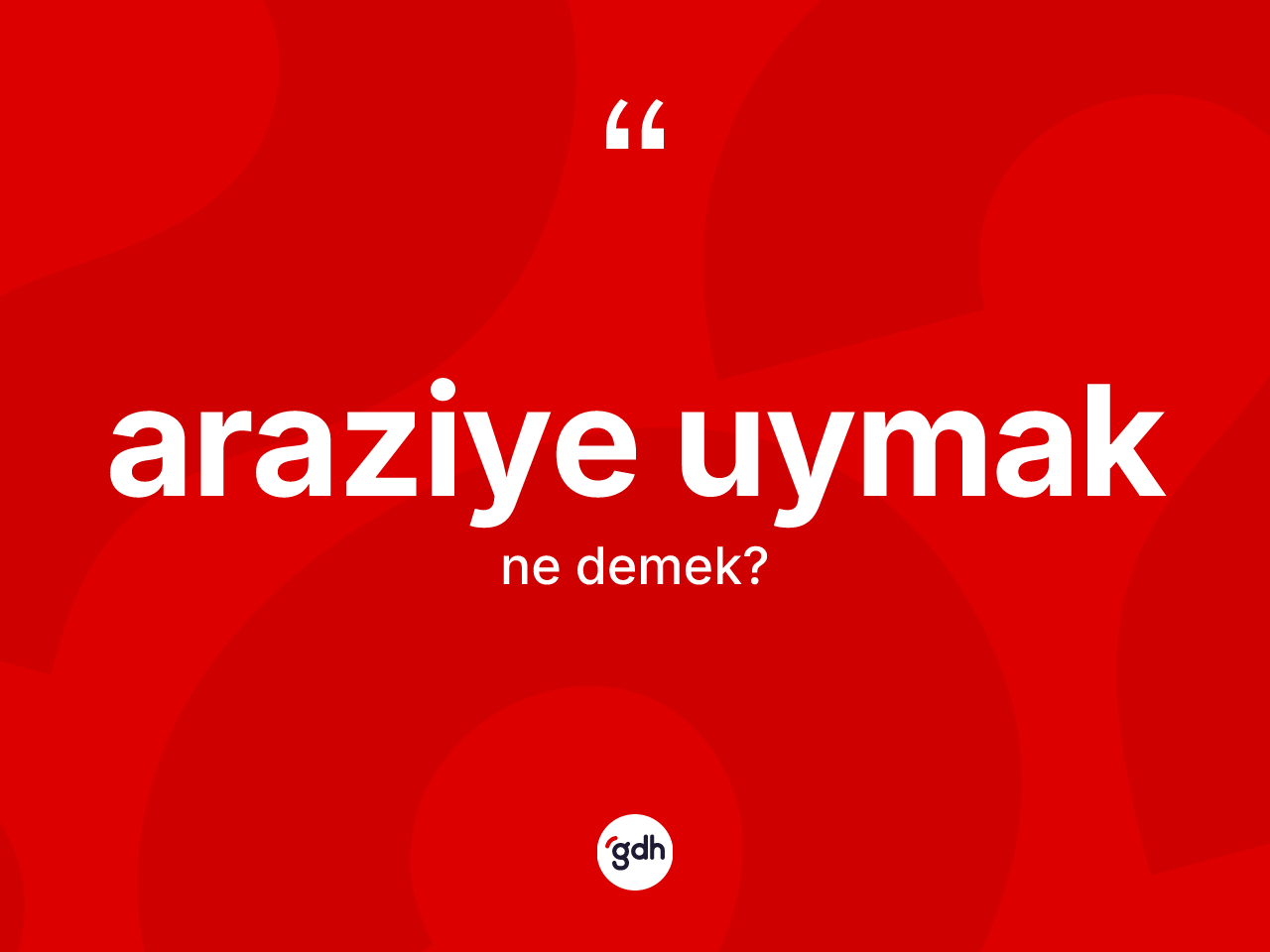 Araziye uymak ifadesinin sözlükteki anlamı nedir? Araziye uymak ifadesi hangi durumlarda kullanılır